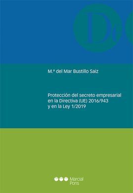 PROTECCIÓN DEL SECRETO EMPRESARIAL EN LA DIRECTIVA (UE) 2016/943 Y EN LA LEY 1/2019