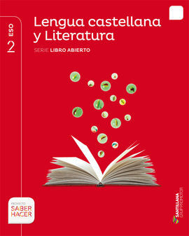 LENGUA CASTELLANA Y LITERATURA - SERIE LIBRO ABIERTO - 2º ESO - SABER HACER