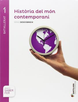 HISTORIA DEL MON CONTEMPORANI - SERIE DESCOBREIX - 1º BTX. - SABER FER