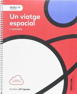 NIVELL III UN VIAJE ESPACIAL. EL UNIVERSO 5 PRIMARIA
