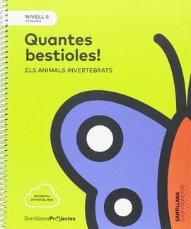 QUANTES BESTIOLES. ELS ANIMALS INVERTEBRATS,- NIVELL II