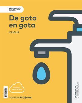 DE GOTA A GOTA. L'AIGUA.- 1R PRIMÀRIA