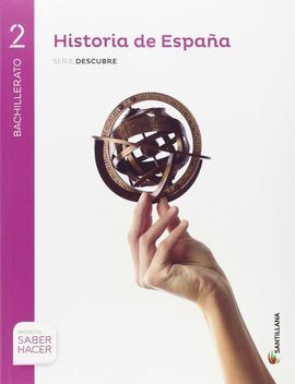 HISTORIA DE ESPAÑA SERIE DESCUBRE 2 BTO SABER HACER