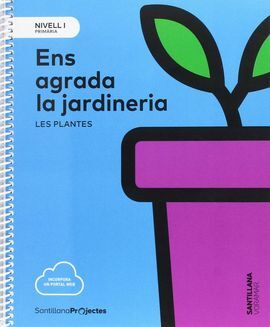 NIVELL I PRI ENS AGRADA LA JARDINERIA. LES PLANTES