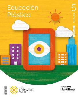 EDUCACION PLASTICA 5 PRIMARIA CONSTRUYENDO MUNDOS