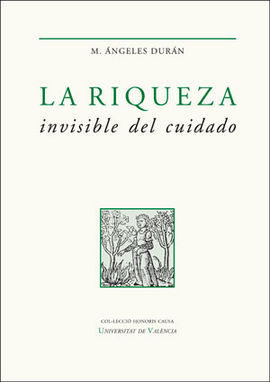 RIQUEZA INVISIBLE DEL CUIDADO, LA