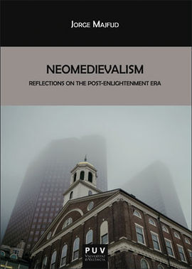 NEOMEDIEVALISM/REFLECTIONS ON THE POST-ENLIGHTENME