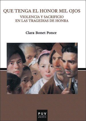 QUE TENGA EL HONOR MIL OJOS /VIOLENCIA Y SACRIFICI