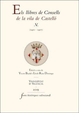 ELS LLIBRES DE CONSELLS DE LA VILA DE CASTELLÓ V -(1411-1417)  (FONTS HISTÒRIQUES VALENCIANES, 76)