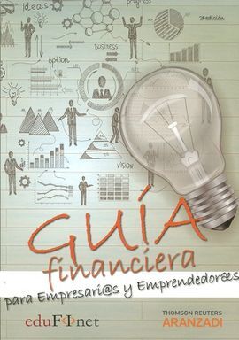 GUÍA FINANCIERA PARA EMPRESARIOS Y EMPRENDEDORES. 2ª ED. 2016