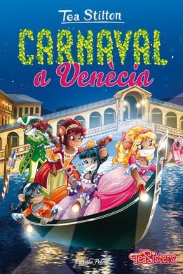 TEA STILTON. 25: CARNAVAL A VENÈCIA