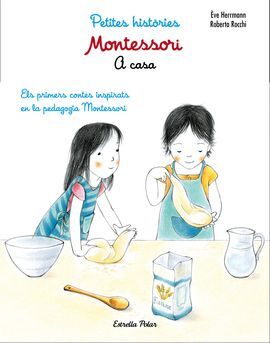 PETITES HISTÒRIES MONTESSORI. A CASA