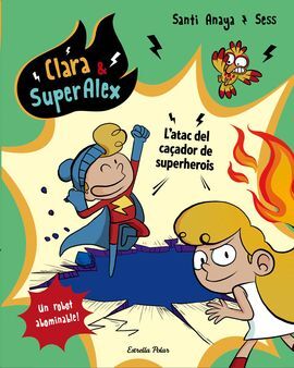 CLARA & SUPERÀLEX. 4: L'ATAC DEL CAÇADOR DE SUPERHEROIS