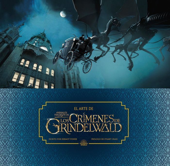 EL ARTE DE ANIMALES FANTÁSTICOS: LOS CRÍMENES DE GRINDELWALD