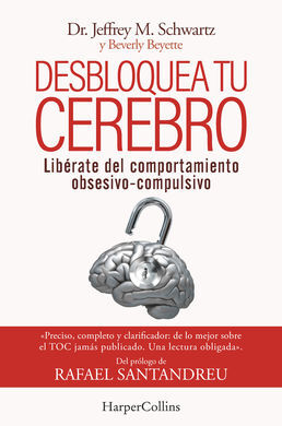 DESBLOQUEA TU CEREBRO. LIBÉRATE DEL COMPORTAMIENTO OBSESIVO-COMPULSIVO
