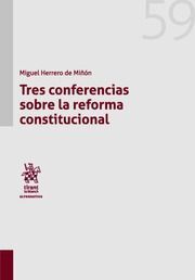 TRES CONFERENCIAS SOBRE LA REFORMA CONSTITUCIONAL