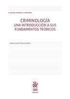 CRIMINOLOGÍA. UNA INTRODUCCIÓN A SUS FUNDAMENTOS TEÓRICOS
