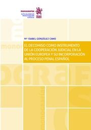 EL DECOMISO COMO INSTRUMENTO DE LA COOPERACIÓN JUDICIAL EN LA UNIÓN EUROPEA Y SU
