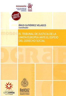 EL TRIBUNAL DE JUSTICIA DE LA UNIÓN EUROPEA ANTE EL ESPEJO DEL DERECHO SOCIAL