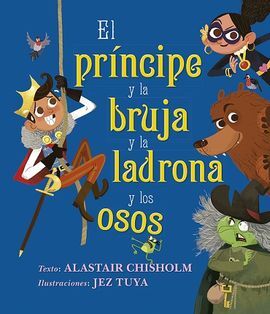 EL PRÍNCIPE Y LA BRUJA Y LA LADRONA Y LOS OSOS