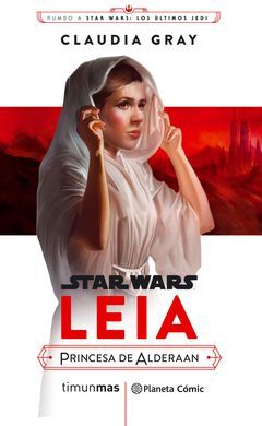 STAR WARS EPISODIO VIII LEIA PRINCESA DE ALDERAAN (NOVELA)