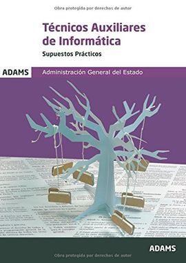 TÉCNICOS AUXILIARES DE INFORMÁTICAS. SUPUESTOS PRÁCTICOS. ADMINISTRACIÓN GENERAL
