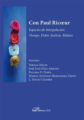 CON PAUL RICOEUR  ESPACIOS DE INTERPELACIÓN: TIEMPO, DOLOR, JUSTICIA. RELATOS