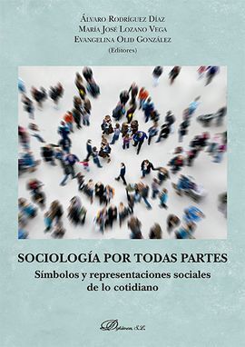 SOCIOLOGÍA POR TODAS PARTES: SÍMBOLOS Y REPRESENTACIONES SOCIALES DE LO COTIDIANO