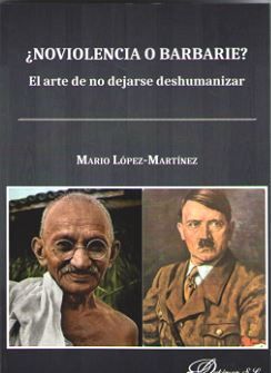 ¿NOVIOLENCIA O BARBARIE? EL ARTE DE NO DEJARSE DESHUMANIZAR