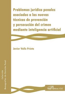 PROBLEMAS JURIDICO PENALES ASOCIADOS A LAS NUEVAS TÉCNICAS DE PREVENCIÓN Y PERSECUCION DEL CRIMEN MEDIANTE INTELIGENCIA ARTIFICIAL