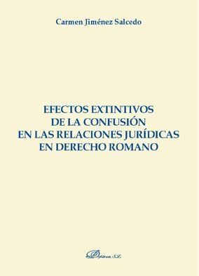 EFECTOS EXTINTIVOS DE LA CONFUSIÓN EN LAS RELACIONES JURÍDICAS EN DERECHO ROMANO