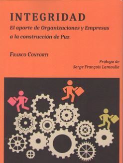 INTEGRIDAD. EL APORTE DE ORGANIZACIONES Y EMPRESAS A LA CONSTRUCCIÓN DE PAZ