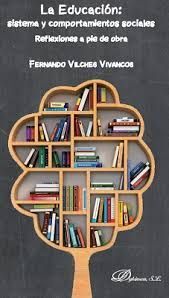 LA EDUCACIÓN: SISTEMA Y COMPORTAMIENTOS SOCIALES REFLEXIONES A PIE DE OBRA