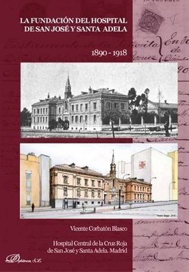 LA FUNDACIÓN DEL HOSPITAL DE SAN JOSÉ Y SANTA ADELA. 1890-1918
