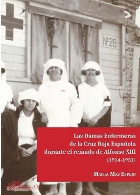 LAS DAMAS ENFERMERAS DE LA CRUZ ROJA ESPAÑOLA DURANTE EL REINADO DE ALFOSO XIII