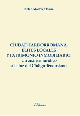 CIUDAD TARDORROMANA, ÉLITES LOCALES Y PATRIMONIO INMOBILIARIO: UN ANÁLISIS JURÍD
