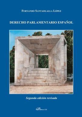 DERECHO PARLAMENTARIO ESPAÑOL. 2ª EDIC. REVISADA