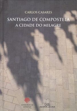 SANTIAGO DE COMPOSTELA, A CIDADE DO MILAGRE