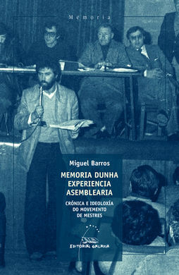 MEMORIA DUNHA EXPERIENCIA ASEMBLEARIA. CRÓNICA E IDEOLOXÍA DO MOVEMENTO DE MESTR