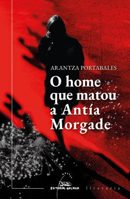 O HOME QUE MATOU A ANTIA MORGADE