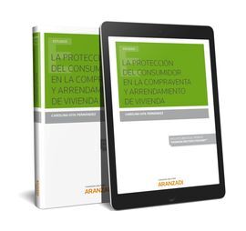 PROTECCIÓN DEL CONSUMIDOR EN LA COMPRAVENTA Y ARRENDAMIENTO DE VIVIENDA, LA