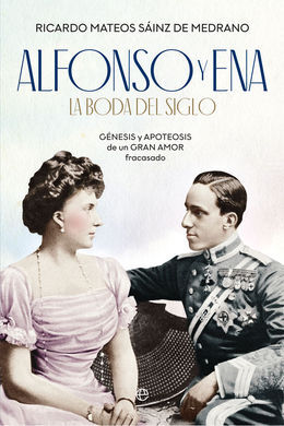 ALFONSO Y ENA. LA BODA DEL SIGLO