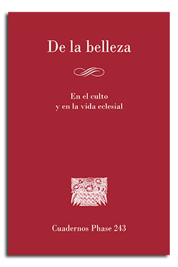 DE LA BELLEZA. EN EL CULTO Y EN LA VIDA ECLESIAL