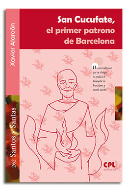 SAN CUCUFATE/EL PRIMER PATRONO DE BARCELONA