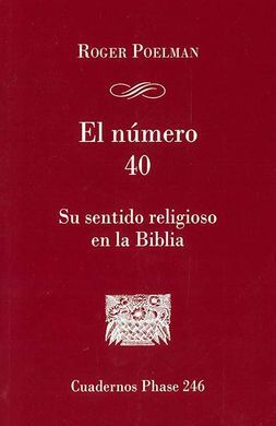 NÚMERO 40, EL /SU SENTIDO RELIGIOSO EN LA BIBLIA