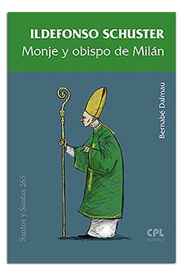 ILDEFONSO SCHUSTER /MONJE Y OBISPO DE MILÁN