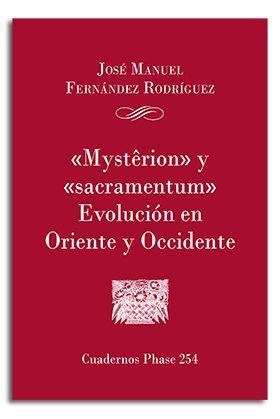 'MYSTERION' Y 'SACRAMENTUM'. EVOLUCIÓN EN ORIENTE Y OCCIDENTE