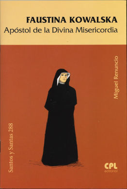 FAUSTINA KOWALSKA. APOSTOL DIVINA MISERICORDIA