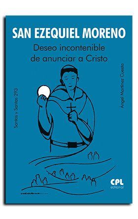 SAN EZEQUIEL MORENO / DESEO INCONTENIBLE DE ANUNCIAR A CRISTO