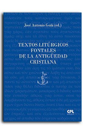 TEXTOS LITÚRGICOS FONTALES DE LA ANTIGÜEDAD CRISTI
